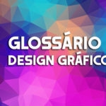 Glossario design grafico: Conheça os principais termos