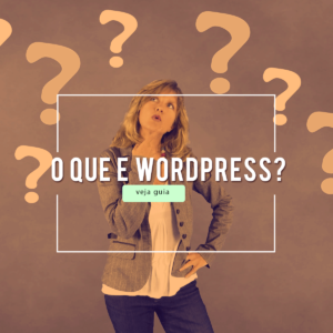 Leia mais sobre o artigo O que é WordPress? Veja o que é  WordPress e sua aplicação em sites